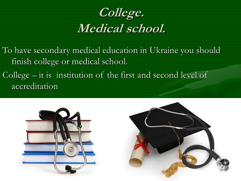 College. Medical school. To have secondary medical education in Ukraine you should finish college